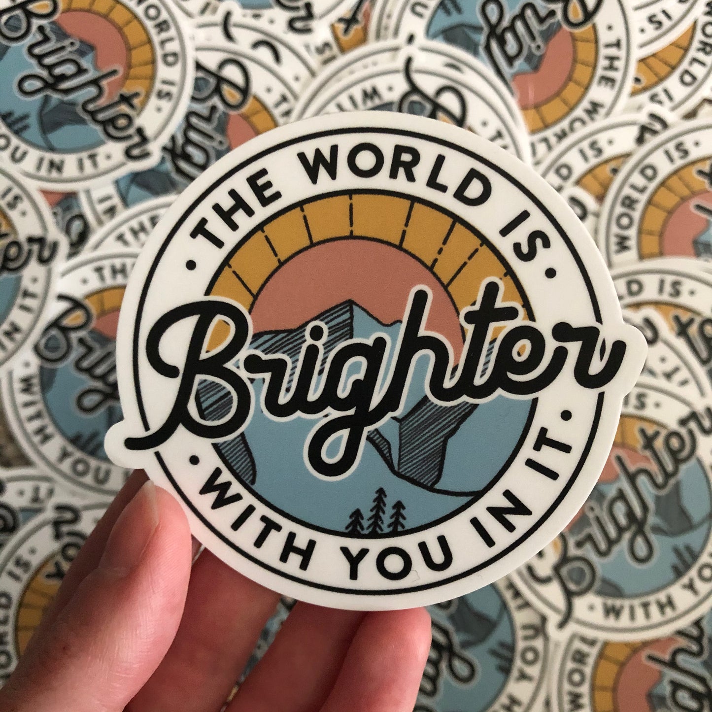 “The World Is Brighter With You In It” Waterproof Vinyl Sticker